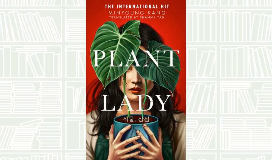 Resenha do Livro: 'Plant Lady', de Minyoung Kang, dá um tom sinistro ao cuidado com plantas.