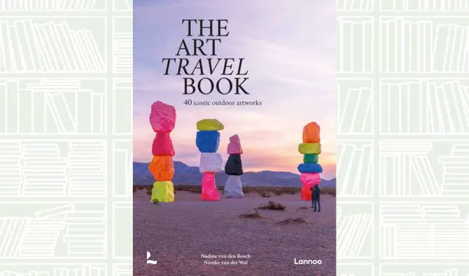 Book Review: ‘The Art Travel Book: 40 Iconic Outdoor Artworks’