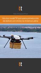 DELIVERY COM DRONE? iFood opera primeira rota da América Latina