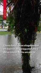 Chuva forte causa alagamentos em bairros de Caraguatatuba e deixa Litoral Norte em alerta